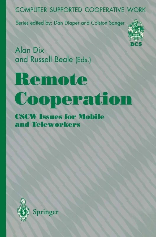 Remote Cooperation: CSCW Issues for Mobile and Teleworkers (Computer Supported Cooperative Work)