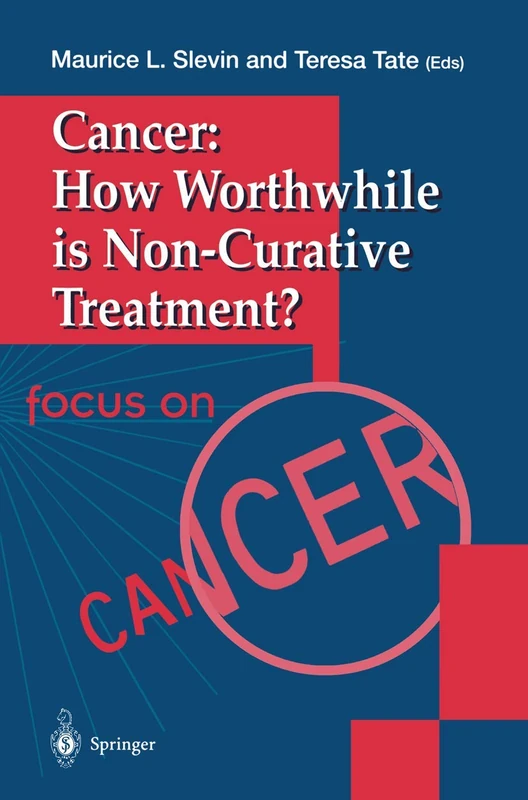 Cancer: How Worthwhile is Non-Curative Treatment? (Focus on Cancer)