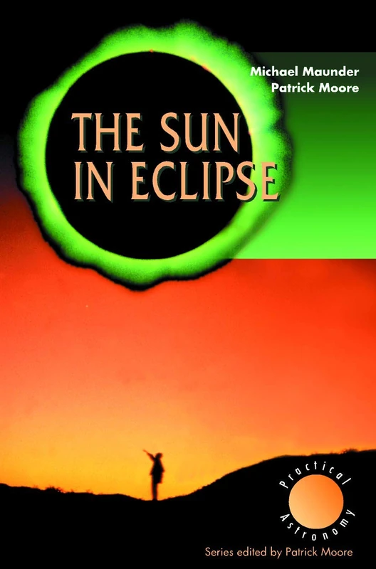 The Sun in Eclipse (The Patrick Moore Practical Astronomy Series)