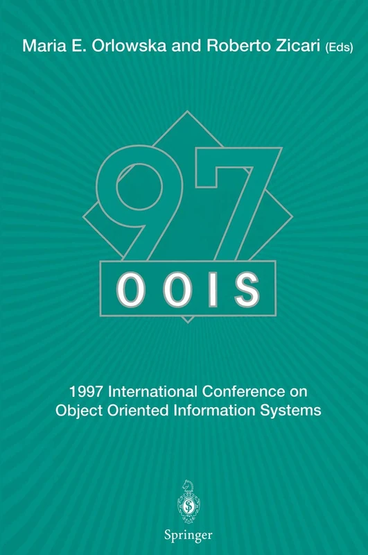 OOIS’97: 1997 International Conference on Object Oriented Information Systems 10–12 November 1997, Brisbane Proceedings