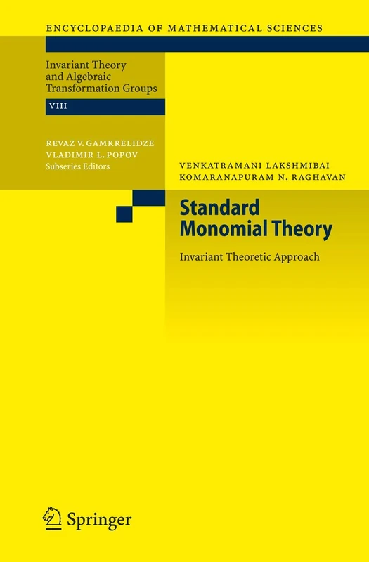 Standard Monomial Theory: Invariant Theoretic Approach: 137 (Encyclopaedia of Mathematical Sciences, 137)