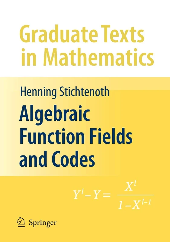 Algebraic Function Fields and Codes: 254 (Graduate Texts in Mathematics, 254)