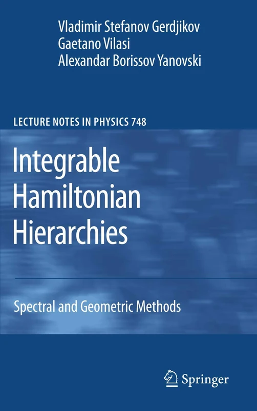 Integrable Hamiltonian Hierarchies: Spectral and Geometric Methods: 748 (Lecture Notes in Physics, 748)