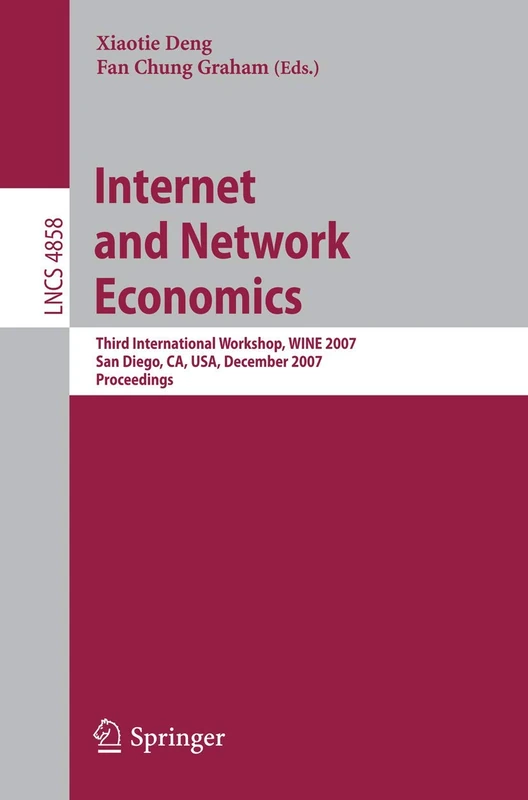 Internet and Network Economics: Third International Workshop,WINE 2007, San Diego, CA, USA, December 12-14, 2007, Proceedings: 4858 (Lecture Notes in Computer Science, 4858)