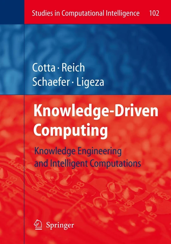 Knowledge-Driven Computing: Knowledge Engineering and Intelligent Computations: 102 (Studies in Computational Intelligence, 102)
