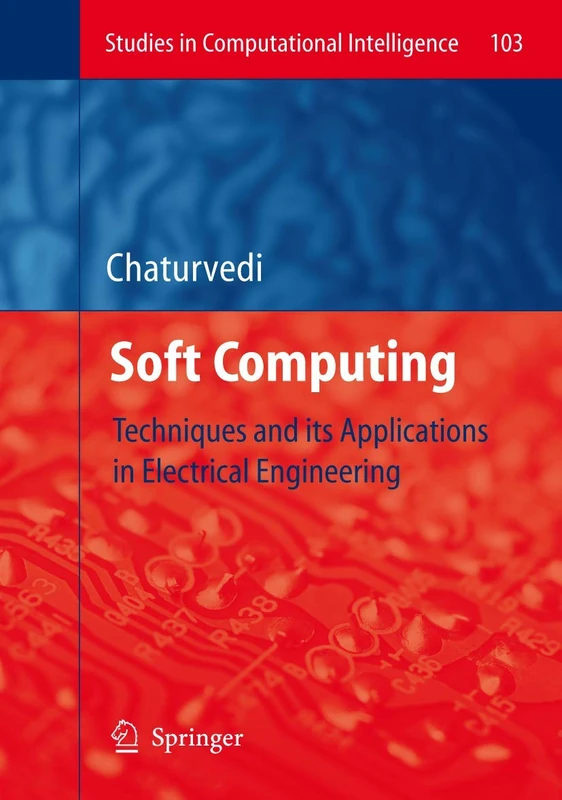 Soft Computing: Techniques and its Applications in Electrical Engineering: 103 (Studies in Computational Intelligence, 103)
