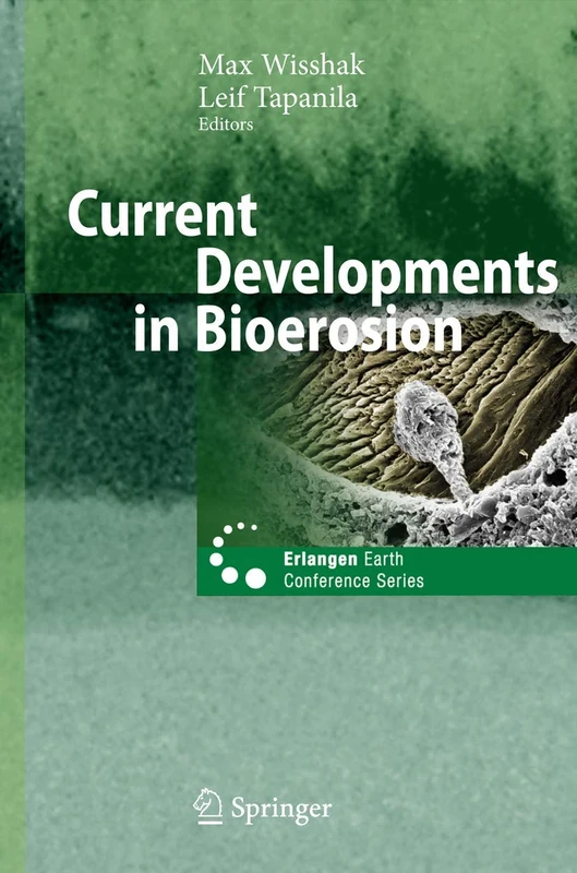 Current Developments in Bioerosion (Erlangen Earth Conference Series)