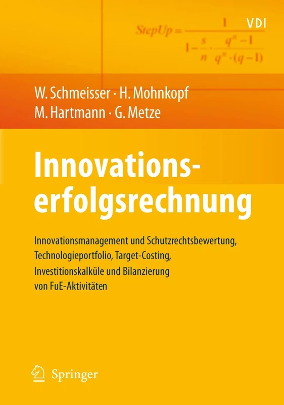 Innovationserfolgsrechnung: Innovationsmanagement und Schutzrechtsbewertung, Technologieportfolio, Target-Costing, Investitionskalküle und Bilanzierung von FuE-Aktivitäten (VDI-Buch)