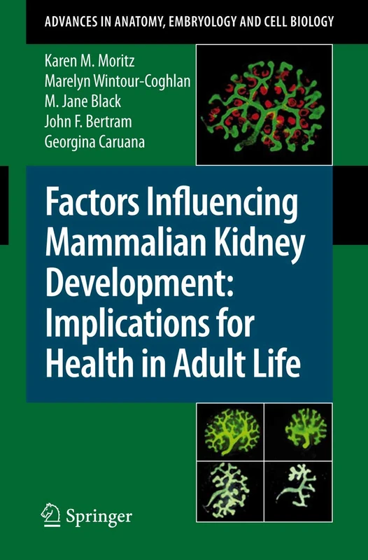 Factors Influencing Mammalian Kidney Development: Implications for Health in Adult Life: 196 (Advances in Anatomy, Embryology and Cell Biology, 196)