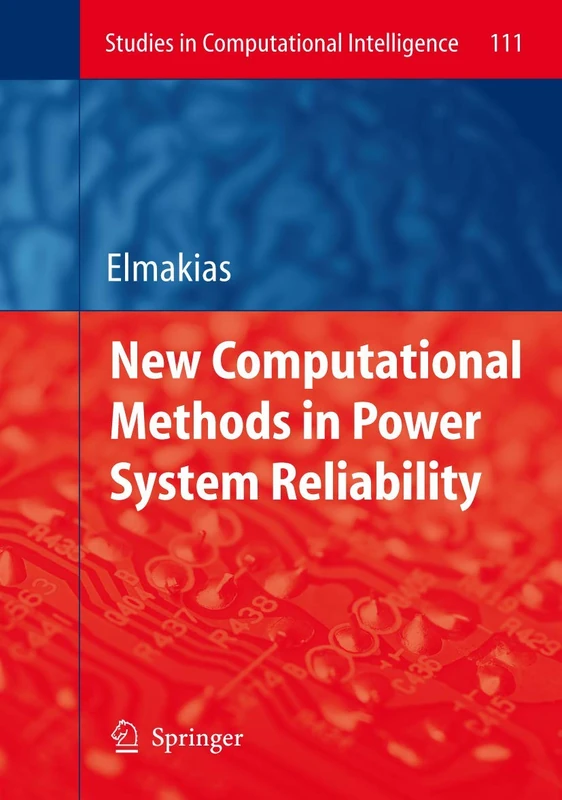 New Computational Methods in Power System Reliability: 111 (Studies in Computational Intelligence, 111)