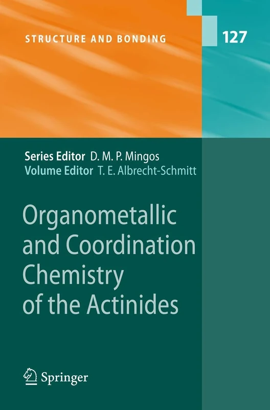 Organometallic and Coordination Chemistry of the Actinides: 127 (Structure and Bonding, 127)
