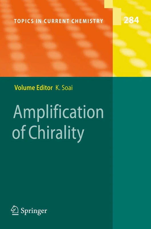 Amplification of Chirality: 284 (Topics in Current Chemistry, 284)