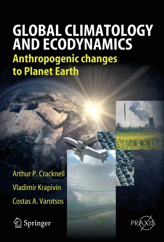 Global Climatology and Ecodynamics: Anthropogenic Changes to Planet Earth (Springer Praxis Books)
