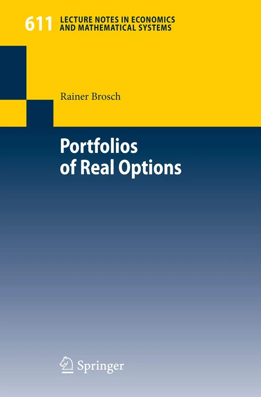 Portfolios of Real Options: 611 (Lecture Notes in Economics and Mathematical Systems, 611)