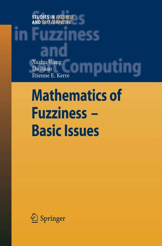 Mathematics of Fuzziness―Basic Issues: 245 (Studies in Fuzziness and Soft Computing, 245)