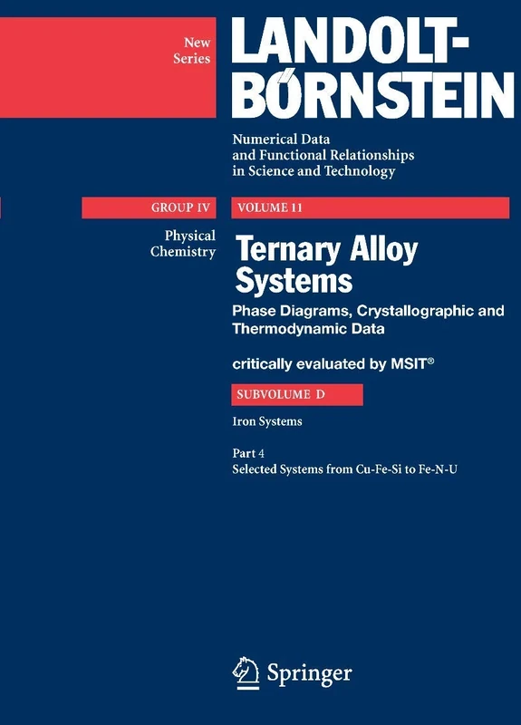 Selected Systems from Cu-Fe-Si to Fe-N-U: 11D4 (Landolt-Börnstein: Numerical Data and Functional Relationships in Science and Technology - New Series, 11D4)
