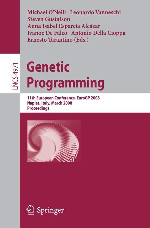 Genetic Programming: 11th European Conference, EuroGP 2008, Naples, Italy, March 26-28, 2008, Proceedings: 4971 (Lecture Notes in Computer Science, 4971)