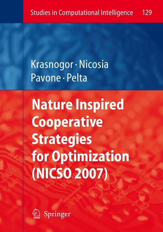 Nature Inspired Cooperative Strategies for Optimization (NICSO 2007): 129 (Studies in Computational Intelligence, 129)