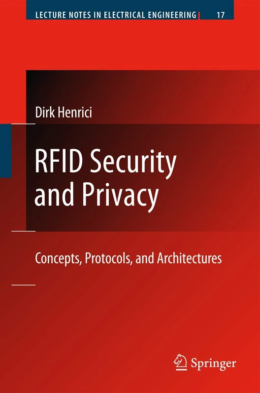 RFID Security and Privacy: Concepts, Protocols, and Architectures: 17 (Lecture Notes in Electrical Engineering, 17)
