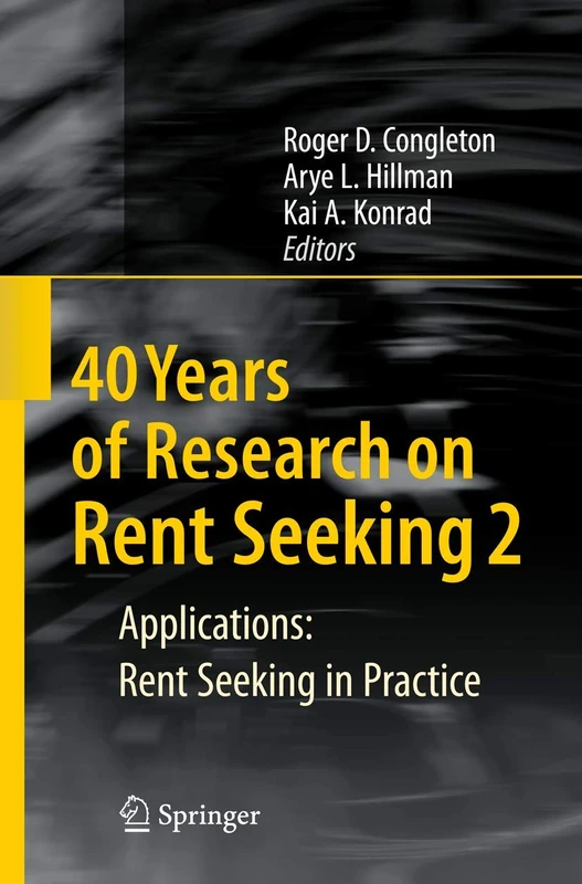 Springer - 40 Years of Research on Rent Seeking 2: Applications