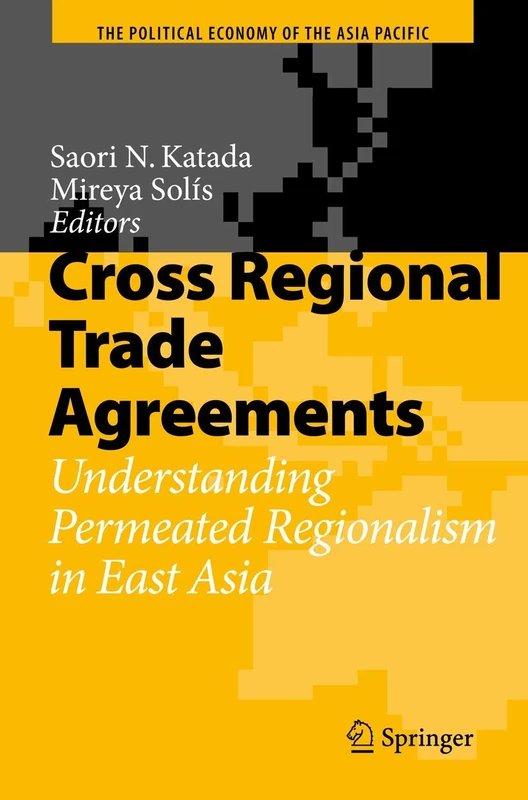Cross Regional Trade Agreements: Understanding Permeated Regionalism in East Asia (The Political Economy of the Asia Pacific)