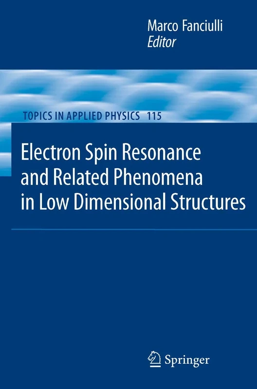 Electron Spin Resonance and Related Phenomena in Low-Dimensional Structures: 115 (Topics in Applied Physics, 115)