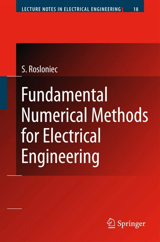 Fundamental Numerical Methods for Electrical Engineering: 18 (Lecture Notes in Electrical Engineering, 18)