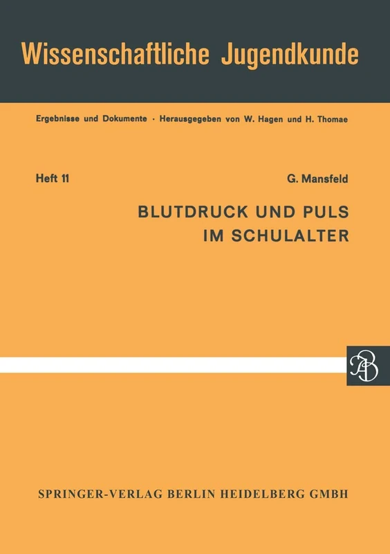 Blutdruck und Puls im Schulalter: Ergebnisse aus Längsschnittuntersuchungen an 2000 Jugendlichen von 10–16 Jahren Parameter für Ruhe und Funktion ... 11 (Wissenschaftliche Jugendkunde, 11) - Image 1