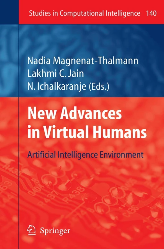 New Advances in Virtual Humans: Artificial Intelligence Environment: 140 (Studies in Computational Intelligence, 140)