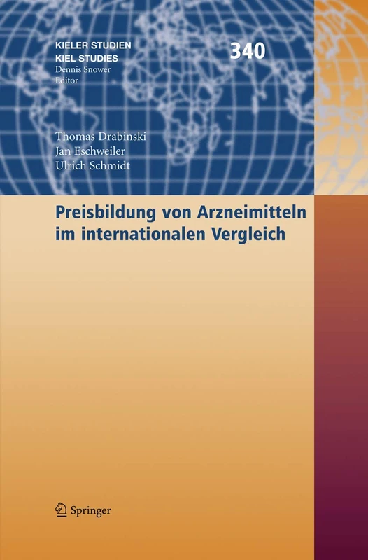 Preisbildung von Arzneimitteln im internationalen Vergleich: 340 (Kieler Studien - Kiel Studies, 340)
