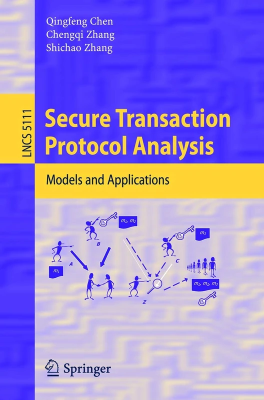 Secure Transaction Protocol Analysis: Models and Applications: 5111 (Lecture Notes in Computer Science, 5111)