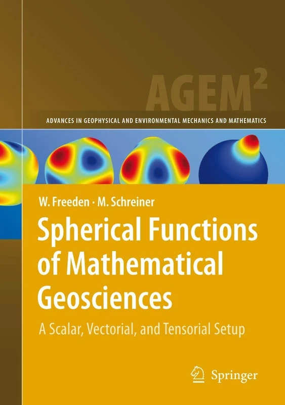 Spherical Functions of Mathematical Geosciences: A Scalar, Vectorial, and Tensorial Setup (Advances in Geophysical and Environmental Mechanics and Mathematics)