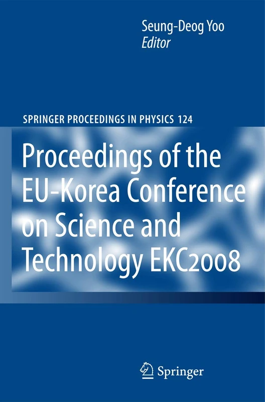 EKC2008 Proceedings of the EU-Korea Conference on Science and Technology: 124 (Springer Proceedings in Physics, 124)
