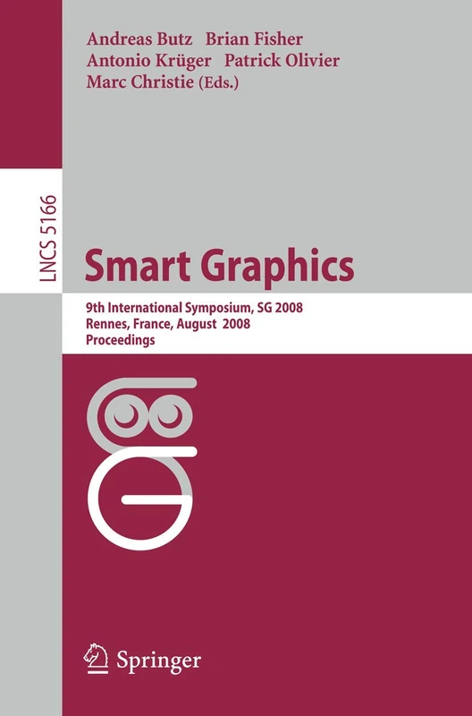 Smart Graphics: 9th International Symposium, SG 2008, Rennes, France, August 27-29, 2008, Proceedings: 5166 (Lecture Notes in Computer Science, 5166)