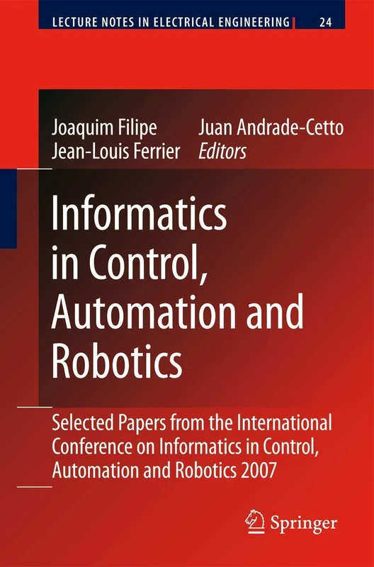 Informatics in Control, Automation and Robotics: Selected Papers from the International Conference on Informatics in Control, Automation and Robotics ... (Lecture Notes in Electrical Engineering, 24)