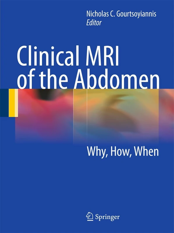 Clinical MRI of the Abdomen: Why,How,When