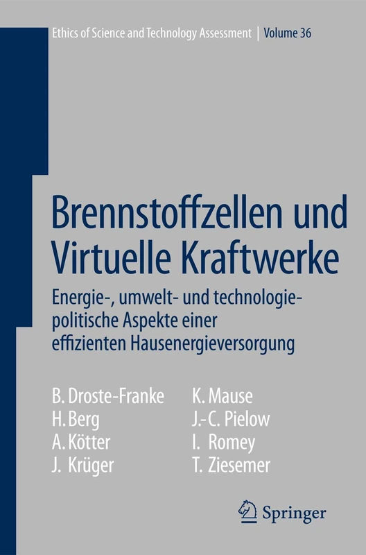 Brennstoffzellen und Virtuelle Kraftwerke: Energie-, umwelt- und technologiepolitische Aspekte einer effizienten Hausenergieversorgung: 36 (Ethics of Science and Technology Assessment, 36)