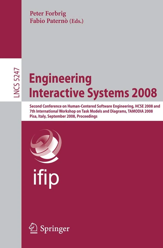 Engineering Interactive Systems 2008: Second Conference on Human-Centered Software Engineering, HCSE 2008 and 7th International Workshop on Task ... (Lecture Notes in Computer Science, 5247)