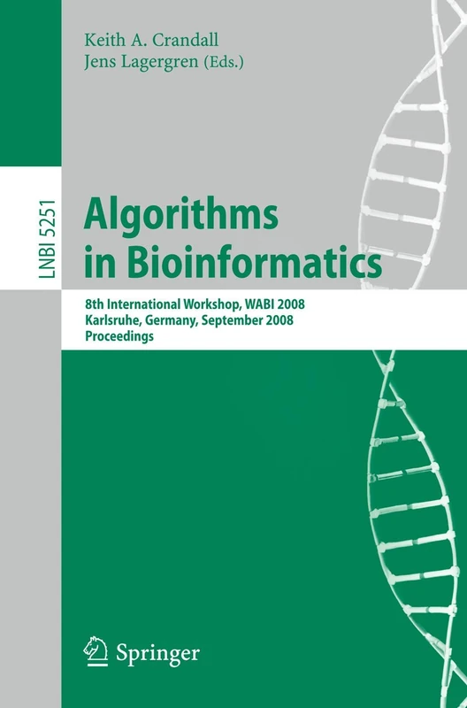 Algorithms in Bioinformatics: 8th International Workshop, WABI 2008, Karlsruhe, Germany, September 15-19, 2008, Proceedings: 5251 (Lecture Notes in Computer Science, 5251)