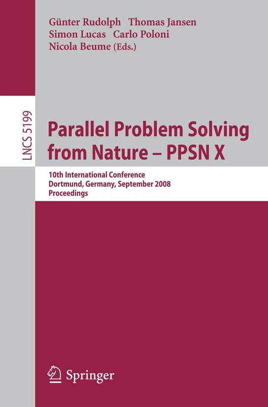 Parallel Problem Solving from Nature - PPSN X: 10th International Conference Dortmund, Germany, September 13-17, 2008 Proceedings: 5199 (Lecture Notes in Computer Science, 5199)