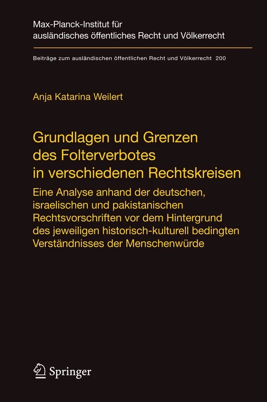 Grundlagen und Grenzen des Folterverbotes in verschiedenen Rechtskreisen: Eine Analyse anhand der deutschen, israelischen und pakistanischen ... öffentlichen Recht und Völkerrecht, 200)