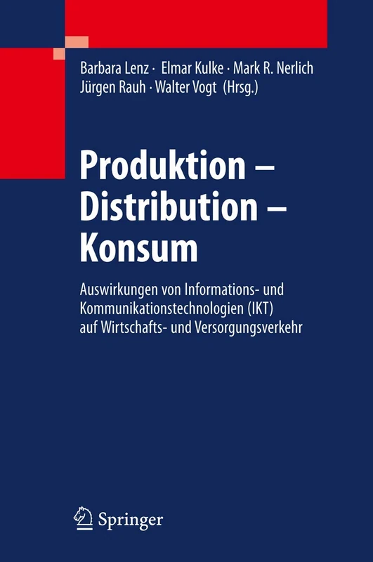 Produktion - Distribution - Konsum: Auswirkungen von Informations- und Kommunikationstechnologien (IKT) auf Wirtschafts- und Versorgungsverkehr