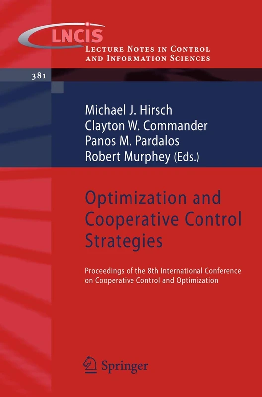 Optimization and Cooperative Control Strategies: Proceedings of the 8th International Conference on Cooperative Control and Optimization: 381 (Lecture Notes in Control and Information Sciences, 381)