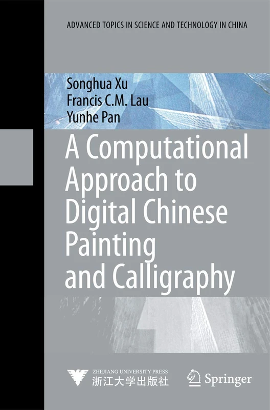 A Computational Approach to Digital Chinese Painting and Calligraphy (Advanced Topics in Science and Technology in China)