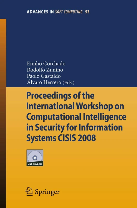 Proceedings of the International Workshop on Computational Intelligence in Security for Information Systems CISIS 2008: 53 (Advances in Intelligent and Soft Computing, 53)