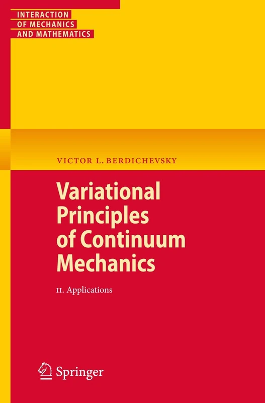 Variational Principles of Continuum Mechanics: II. Applications (Interaction of Mechanics and Mathematics)