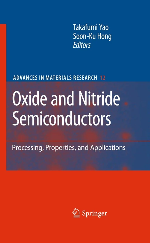 Oxide and Nitride Semiconductors: Processing, Properties, and Applications: 12 (Advances in Materials Research, 12)