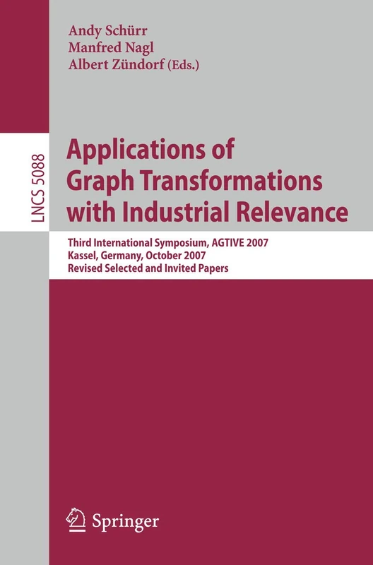 Applications of Graph Transformations with Industrial Relevance: Third International Symposium, AGTIVE 2007, Kassel, Germany, October 10-12, 2007, ... (Lecture Notes in Computer Science, 5088) - Image 1