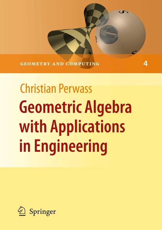 Geometric Algebra with Applications in Engineering: 4 (Geometry and Computing, 4)