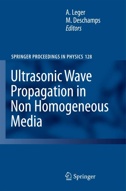 Ultrasonic Wave Propagation in Non Homogeneous Media: 128 (Springer Proceedings in Physics, 128)